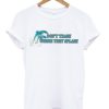 Dolphin Don’t Trash Where They Splash T-shirt AA