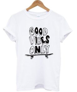 Good Vibes Only Skateboard T-shirt AA