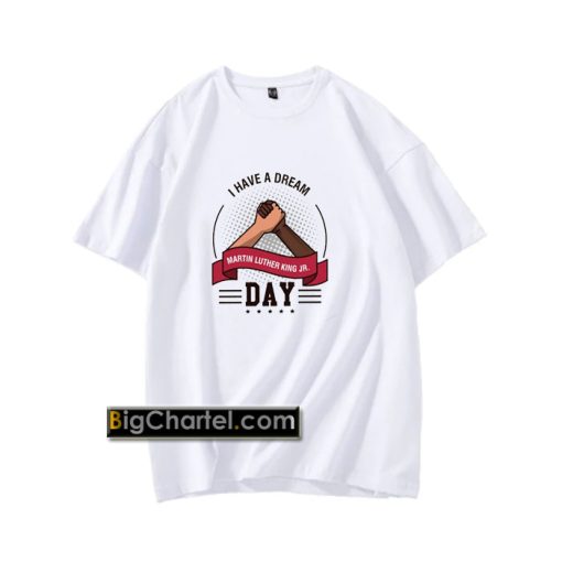 I Have A Dream T-Shirt PU27