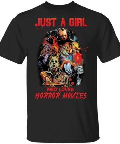 Just A Girl Who Loves Horror Movies T Shirt AA