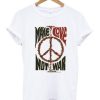 Make Love Not War Peace Vintage T-Shirt AA