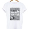 Make Love Not War Woodstock T-Shirt AA