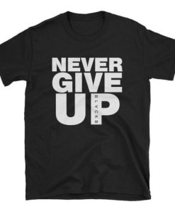 Never Give Up T-shirt AA