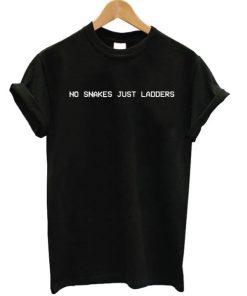 No Snakes Just Ladders T-shirt AA