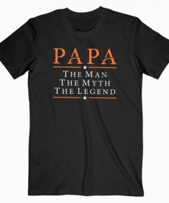 Papa The Man The Myth The Legend T-shirt AA