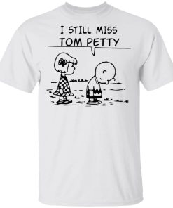Snoopy I Still Miss Tom Petty Shirt AA