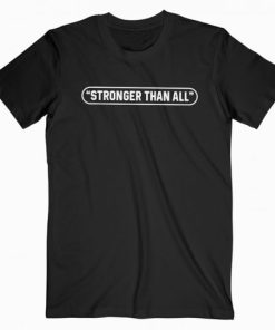 Stronger Than All T-shirt AA