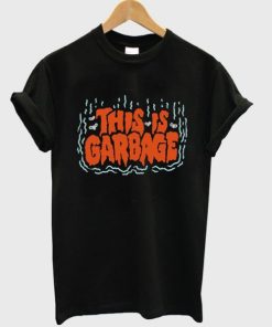 This Is Garbage T-shirt AA