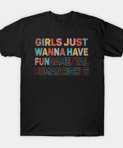 Girls Just Wanna Have Fundamental Rights T-Shirt AA