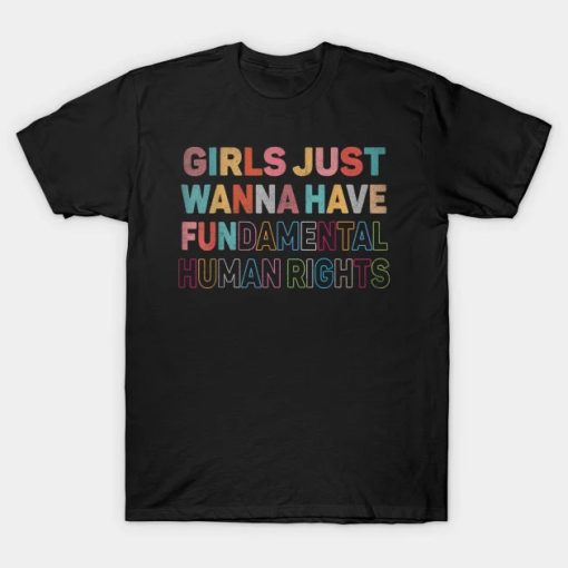 Girls Just Wanna Have Fundamental Rights T-Shirt AA