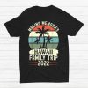 Hawaii Family Vacation 2022 Family Trip Hawaii 2022 Shirt