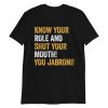 Know Your Role And Shut Your Mouth You Jabroni T-Shirt AA