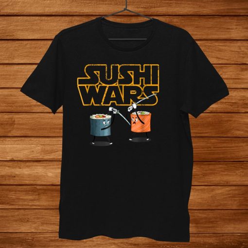 Sushi Wars Like Star War Like Sushi Funny Sushi Lover Shirt AA
