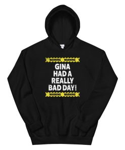 Warning Gina Had A Really Bad Day Moody Grumpy Name Hoodie