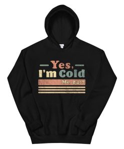 Yes I’m Cold Me4 Freezingandfunny Sarcastic Vintage Hoodie AA