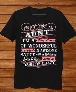 Aunt Shirt I’m A Big Cup Of Wonderful Funny Aunt Shirt AA