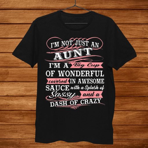 Aunt Shirt I’m A Big Cup Of Wonderful Funny Aunt Shirt AA