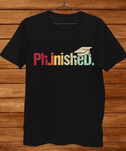 Funny Vintage Phd Diploma Graduation Graduate Gift Phinished Shirt AA