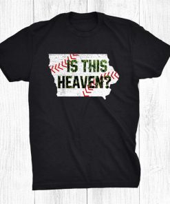 Is This Heaven No It’s Iowa Field Of Baseball Heaven Dreams Shirt AA