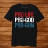 Pro Life Pro God Pro Gun Shirt Usa Patriot Birthday Shirt AA