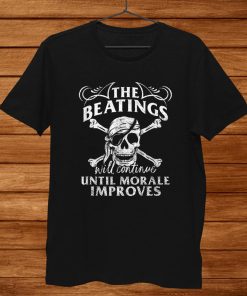 The Beatings Will Continue Until Morale Improves Novelty Shirt AA