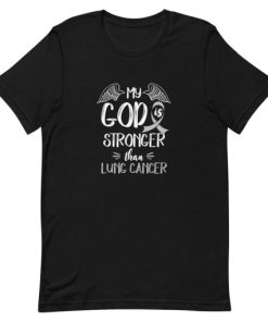 My God Is Stronger Than Lung Cancer Short-Sleeve Unisex T-Shirt AA