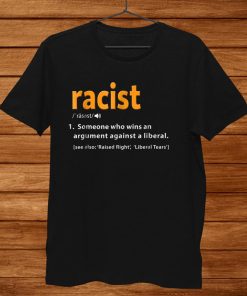 Republican Shirt Racist Definition Shirt Anti Liberal Shirt AA