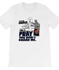 Funny Go to Church Pray You Don’t Guard Me Shirt AA