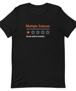 Multiple Sclerosis Very Bad Would Not Recommend Short-Sleeve Unisex T-Shirt AA