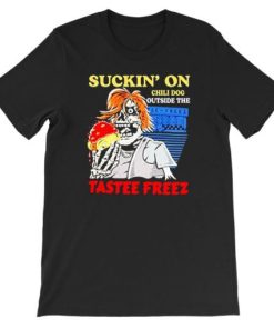Suckin on a Chilidog Outside the Tastee Freez Shirt AA