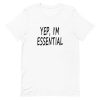 Yep I am Essential Short-Sleeve Unisex T-Shirt AA