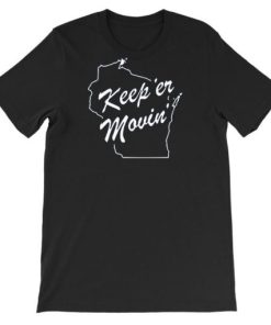 Charlie Berens Merch Keep Er Movin Shirt AA