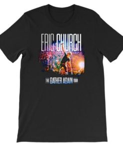 The Gather Again Tour Eric Church Shirt AA