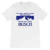 Kyle Busch to Hell With Your Mountains Show Me Your Busch Shirt AA
