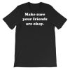 Make Sure Your Friends Are Okay Shirt AA