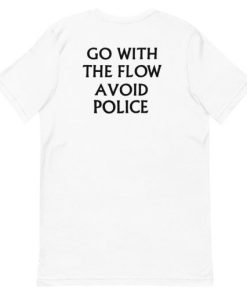 Turnover Go With The Flow Avoid Police Short-Sleeve Unisex TShirt AA