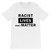 Support BLM Racist Lives Dont Matter Shirt AA