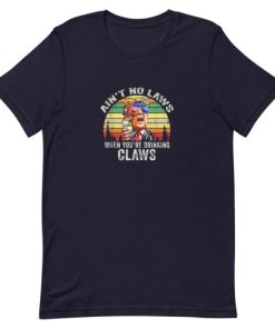 Ain’t No Laws When You’re Drinking Claws Trump Short-Sleeve Unisex T-Shirt AA