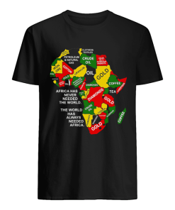 Africa has never needed the world the world has always needed Africa shirt AA