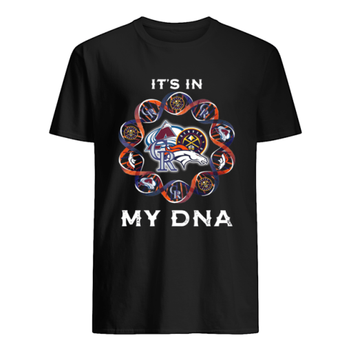 Denver Broncos Colorado Rockies Denver Nuggets Colorado Avalanche It’s Is In My DNA shirt AA