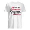 Feed Me Chick-fil-A and tell me I’m pretty shirt AA