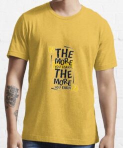 The More You Learn T-shirt AA