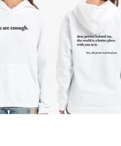 Dear Person Behind Me Graphic You Are Enough Hoodie thd(2side)