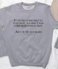 Alice in Wonderland Quote Sweatshirt thd